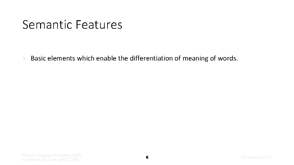 Semantic Features Ø Basic elements which enable the differentiation of meaning of words. Natural