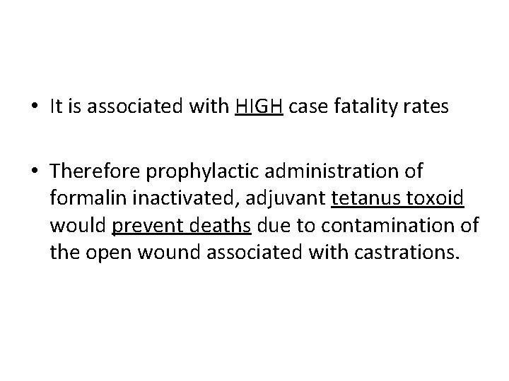  • It is associated with HIGH case fatality rates • Therefore prophylactic administration