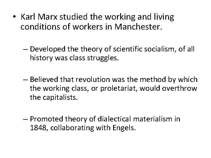  • Karl Marx studied the working and living conditions of workers in Manchester.