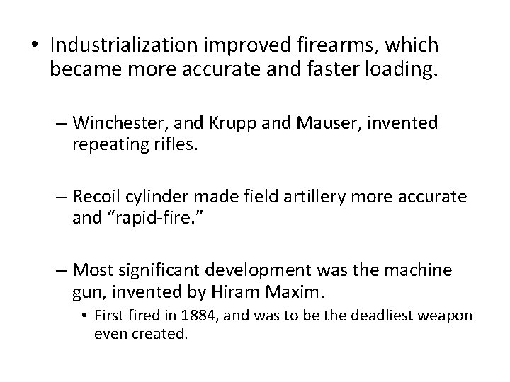  • Industrialization improved firearms, which became more accurate and faster loading. – Winchester,