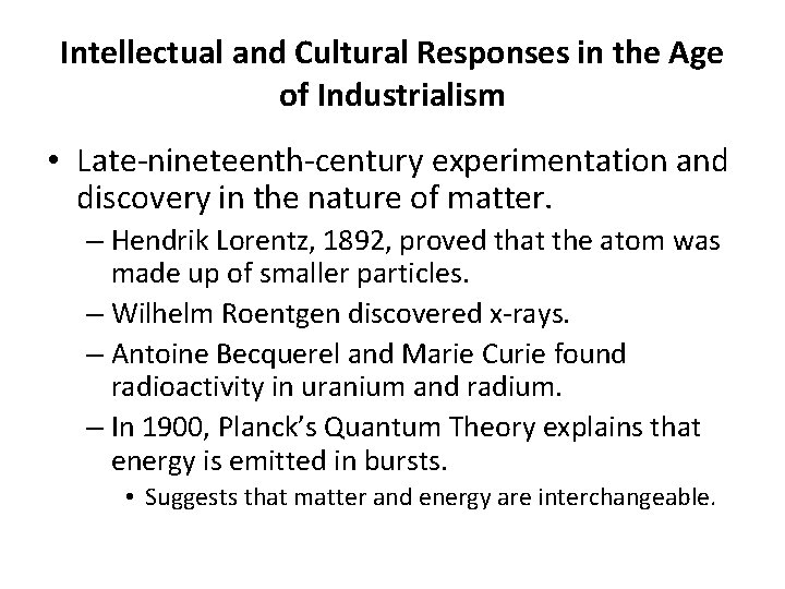 Intellectual and Cultural Responses in the Age of Industrialism • Late-nineteenth-century experimentation and discovery