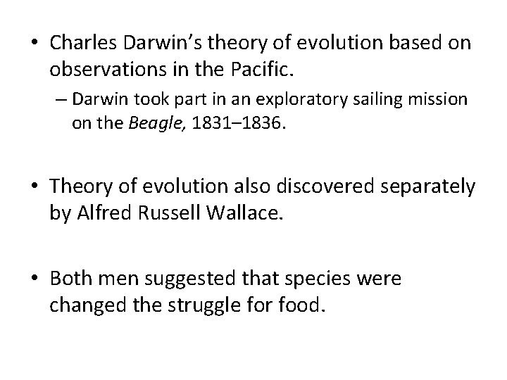 • Charles Darwin’s theory of evolution based on observations in the Pacific. – • Charles Darwin’s theory of evolution based on observations in the Pacific. –