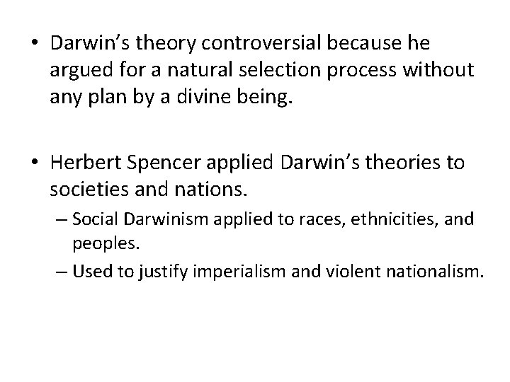 • Darwin’s theory controversial because he argued for a natural selection process without • Darwin’s theory controversial because he argued for a natural selection process without