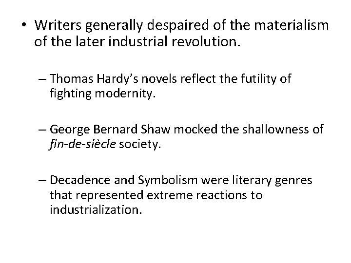  • Writers generally despaired of the materialism of the later industrial revolution. –