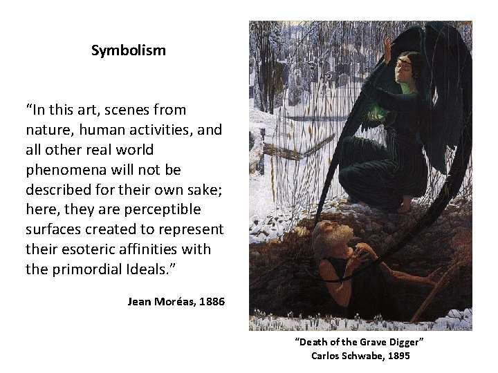 Symbolism “In this art, scenes from nature, human activities, and all other real world