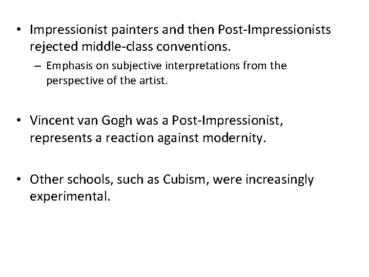 • Impressionist painters and then Post-Impressionists rejected middle-class conventions. – Emphasis on subjective • Impressionist painters and then Post-Impressionists rejected middle-class conventions. – Emphasis on subjective