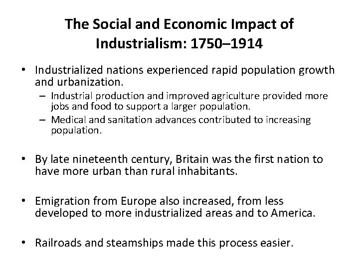 The Social and Economic Impact of Industrialism: 1750– 1914 • Industrialized nations experienced rapid