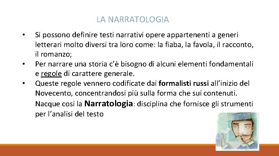 LA NARRATOLOGIA • • • Si possono definire testi narrativi opere appartenenti a generi