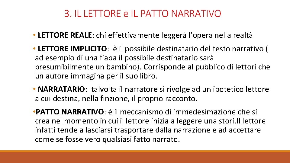 3. IL LETTORE e IL PATTO NARRATIVO • LETTORE REALE: chi effettivamente leggerà l’opera