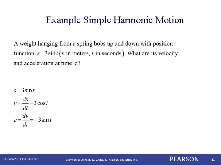 Example Simple Harmonic Motion Copyright © 2016, 2012, and 2010 Pearson Education, Inc. 11