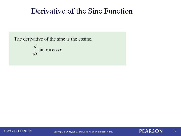 Derivative of the Sine Function Copyright © 2016, 2012, and 2010 Pearson Education, Inc.