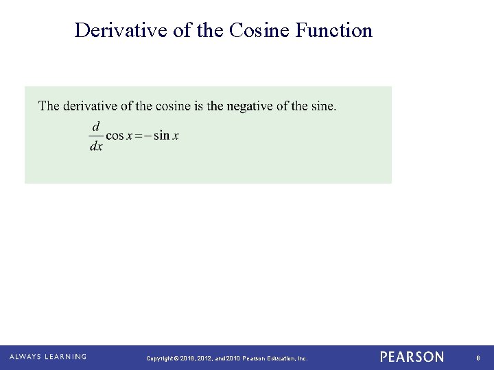 Derivative of the Cosine Function Copyright © 2016, 2012, and 2010 Pearson Education, Inc.