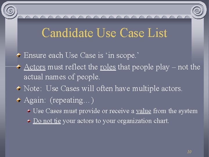 Candidate Use Case List Ensure each Use Case is ‘in scope. ’ Actors must