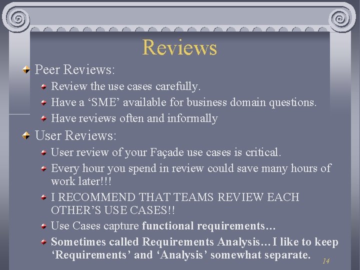 Reviews Peer Reviews: Review the use cases carefully. Have a ‘SME’ available for business