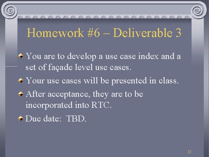 Homework #6 – Deliverable 3 You are to develop a use case index and