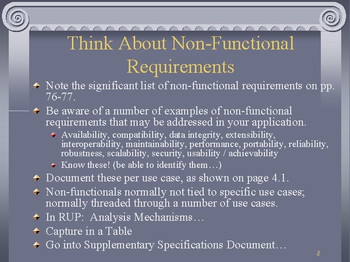 Think About Non-Functional Requirements Note the significant list of non-functional requirements on pp. 76