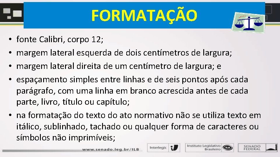 FORMATAÇÃO fonte Calibri, corpo 12; margem lateral esquerda de dois centímetros de largura; margem