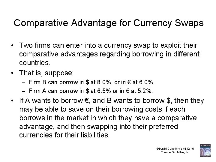 Comparative Advantage for Currency Swaps • Two firms can enter into a currency swap