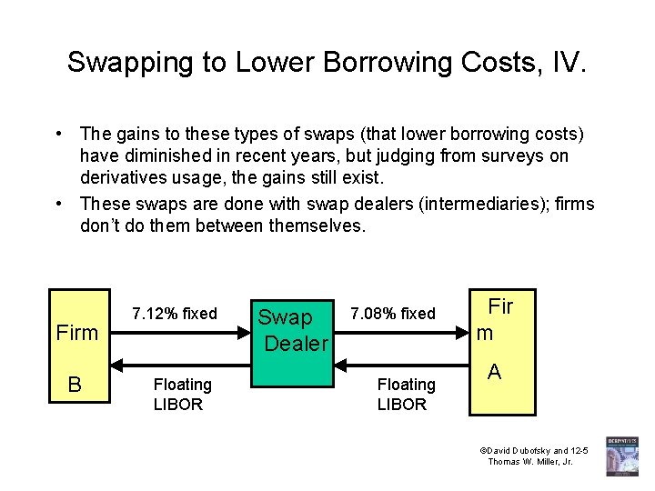 Swapping to Lower Borrowing Costs, IV. • The gains to these types of swaps