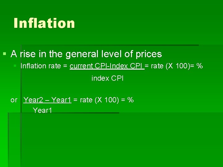 Inflation § A rise in the general level of prices § Inflation rate =