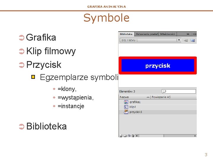 GRAFIKA ANIMACYJNA Symbole Ü Grafika Ü Klip filmowy Ü Przycisk Egzemplarze symboli w =klony,