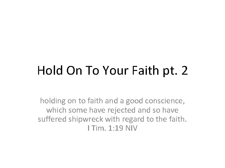 Hold On To Your Faith pt. 2 holding on to faith and a good