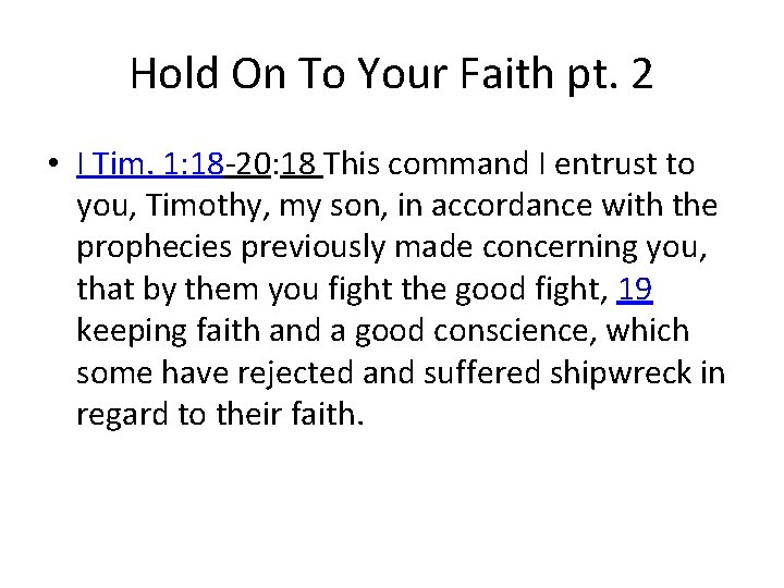 Hold On To Your Faith pt. 2 • I Tim. 1: 18 -20: 18