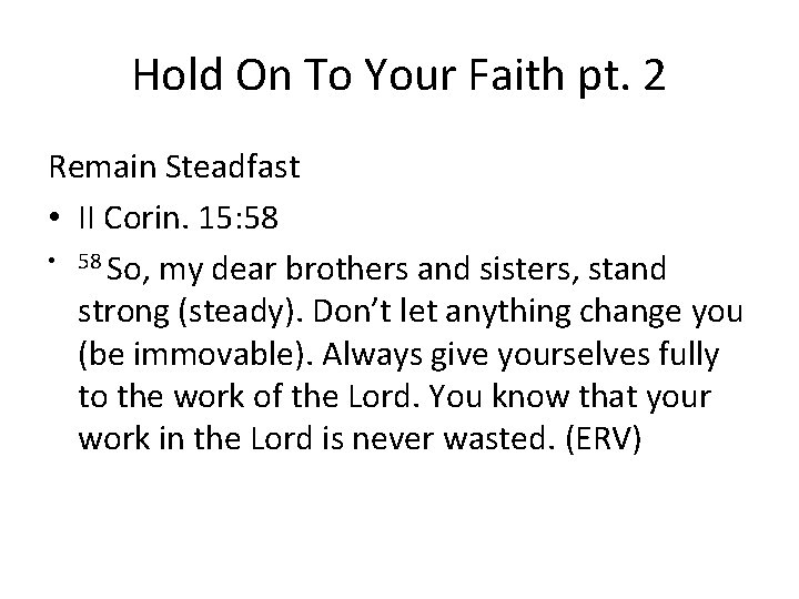 Hold On To Your Faith pt. 2 Remain Steadfast • II Corin. 15: 58
