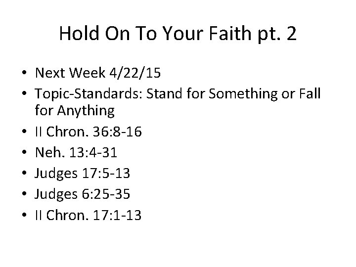 Hold On To Your Faith pt. 2 • Next Week 4/22/15 • Topic-Standards: Stand