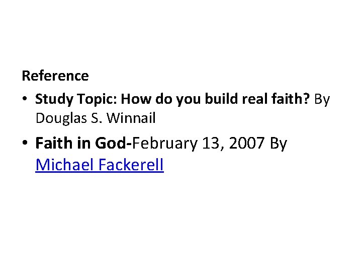 Reference • Study Topic: How do you build real faith? By Douglas S. Winnail