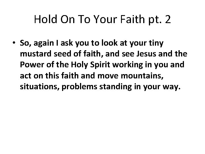 Hold On To Your Faith pt. 2 • So, again I ask you to