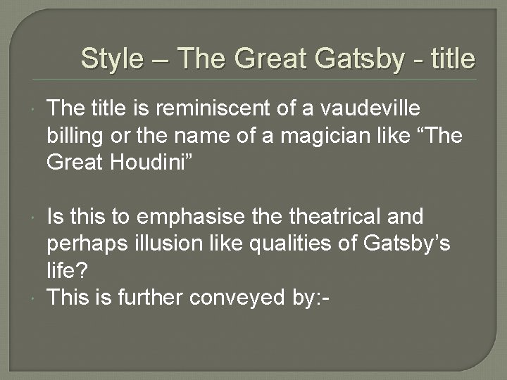 Style – The Great Gatsby - title The title is reminiscent of a vaudeville