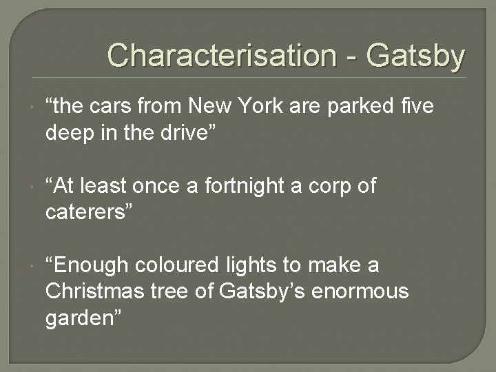 Characterisation - Gatsby “the cars from New York are parked five deep in the