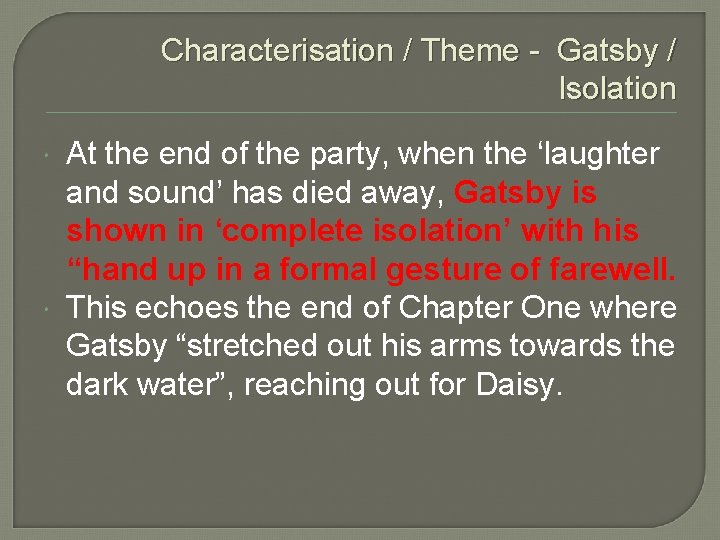 Characterisation / Theme - Gatsby / Isolation At the end of the party, when