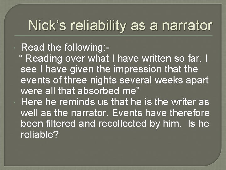 Nick’s reliability as a narrator Read the following: “ Reading over what I have