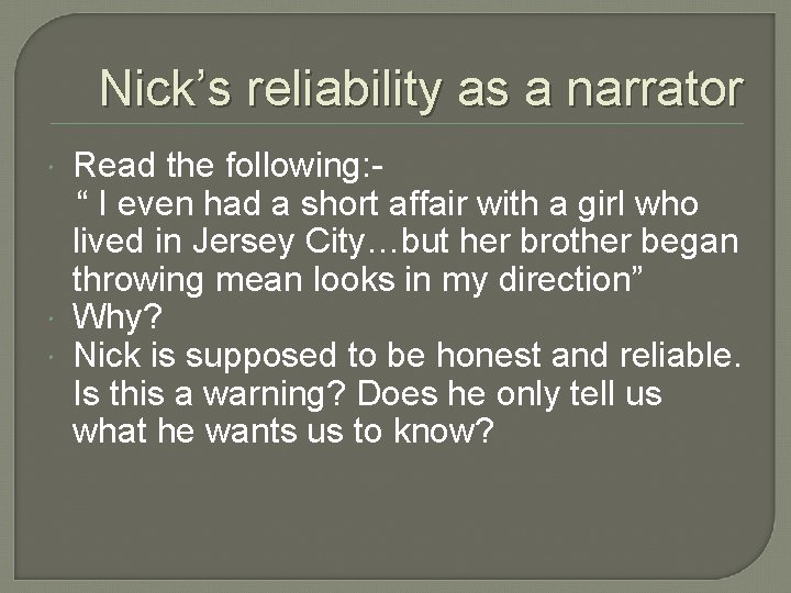 Nick’s reliability as a narrator Read the following: “ I even had a short