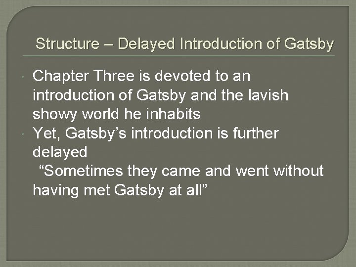 Structure – Delayed Introduction of Gatsby Chapter Three is devoted to an introduction of