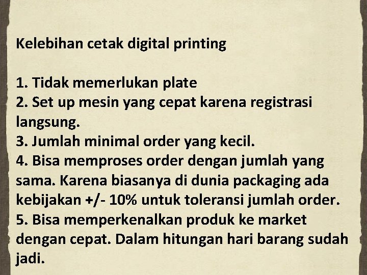 Kelebihan cetak digital printing 1. Tidak memerlukan plate 2. Set up mesin yang cepat