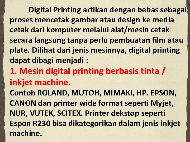 Digital Printing artikan dengan bebas sebagai proses mencetak gambar atau design ke media cetak