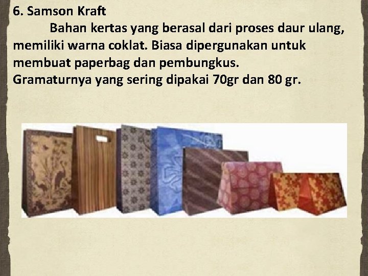 6. Samson Kraft Bahan kertas yang berasal dari proses daur ulang, memiliki warna coklat.