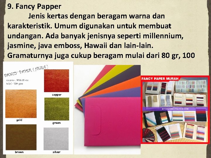 9. Fancy Papper Jenis kertas dengan beragam warna dan karakteristik. Umum digunakan untuk membuat