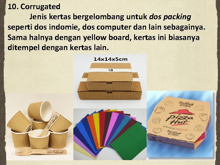 10. Corrugated Jenis kertas bergelombang untuk dos packing seperti dos indomie, dos computer dan