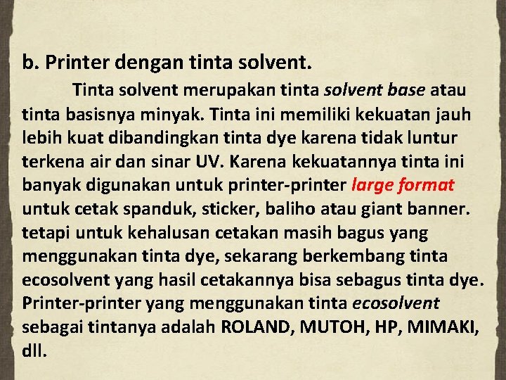b. Printer dengan tinta solvent. Tinta solvent merupakan tinta solvent base atau tinta basisnya