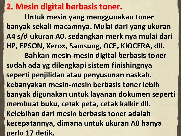 2. Mesin digital berbasis toner. Untuk mesin yang menggunakan toner banyak sekali macamnya. Mulai