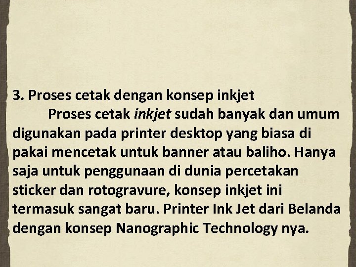 3. Proses cetak dengan konsep inkjet Proses cetak inkjet sudah banyak dan umum digunakan