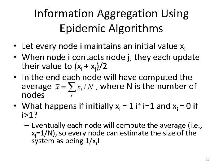 Information Aggregation Using Epidemic Algorithms • Let every node i maintains an initial value