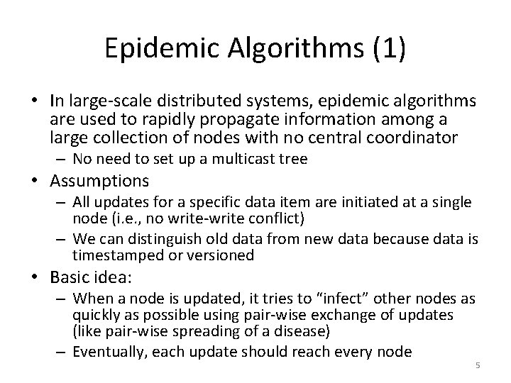 Epidemic Algorithms (1) • In large-scale distributed systems, epidemic algorithms are used to rapidly