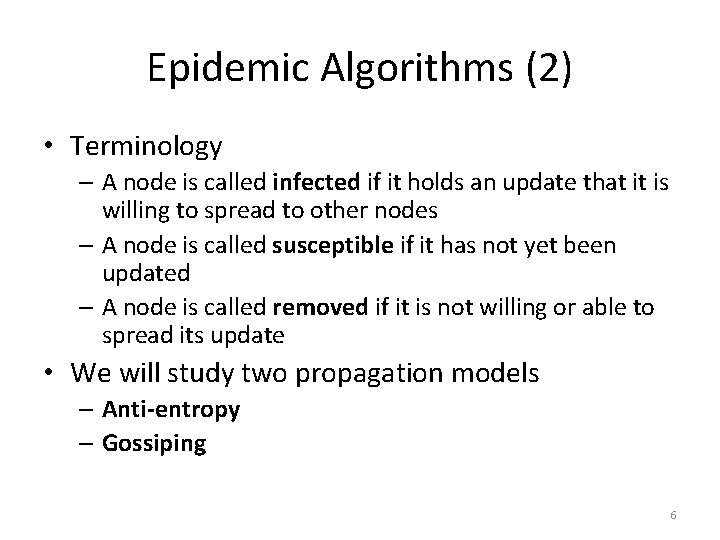 Epidemic Algorithms (2) • Terminology – A node is called infected if it holds