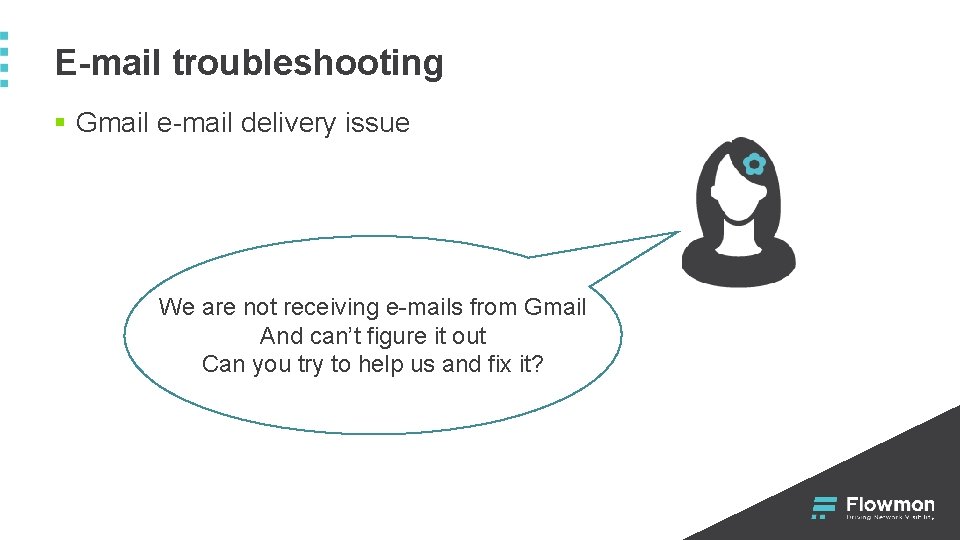 E-mail troubleshooting § Gmail e-mail delivery issue We are not receiving e-mails from Gmail E-mail troubleshooting § Gmail e-mail delivery issue We are not receiving e-mails from Gmail