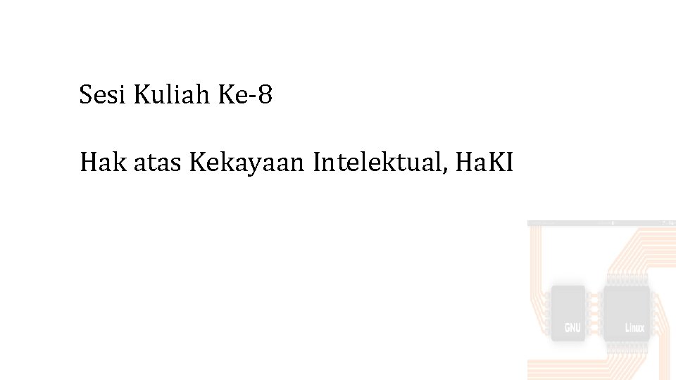 Sesi Kuliah Ke-8 Hak atas Kekayaan Intelektual, Ha. KI 